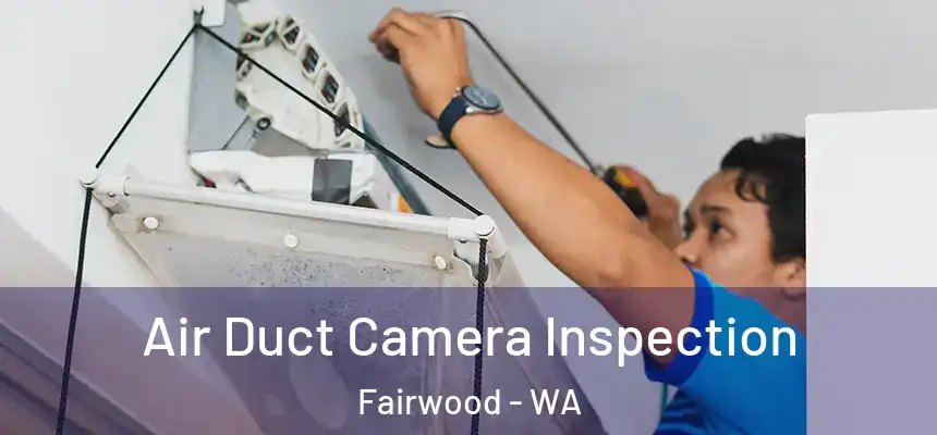  Air Duct Camera Inspection Fairwood - WA