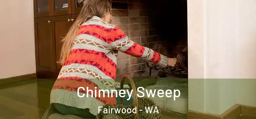  Chimney Sweep Fairwood - WA