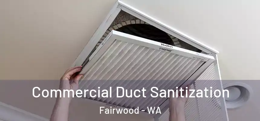  Commercial Duct Sanitization Fairwood - WA