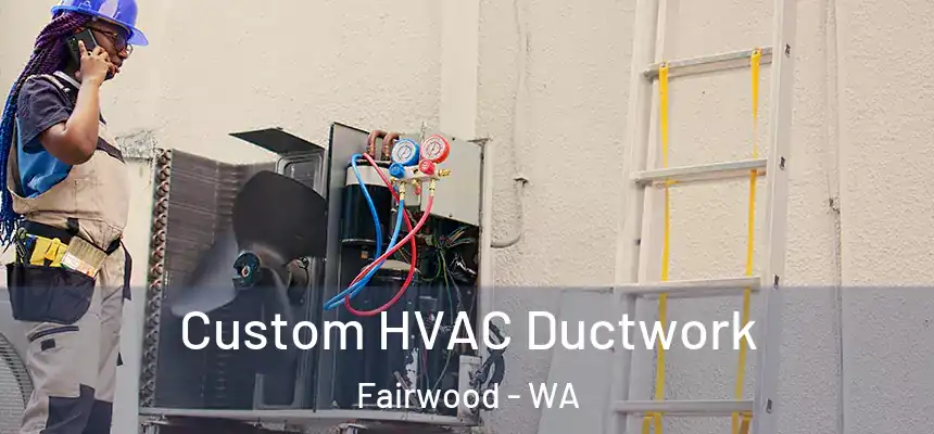  Custom HVAC Ductwork Fairwood - WA