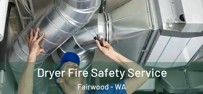  Dryer Fire Safety Service Fairwood - WA