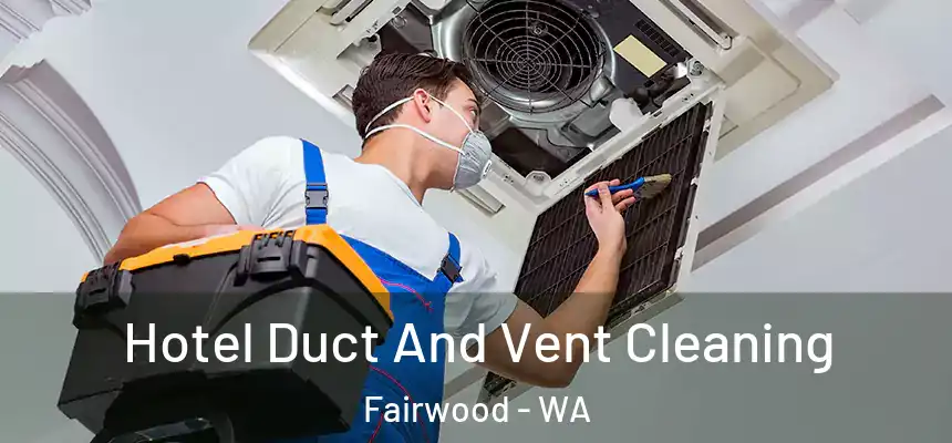  Hotel Duct And Vent Cleaning Fairwood - WA