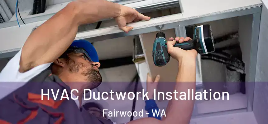  HVAC Ductwork Installation Fairwood - WA