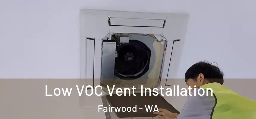  Low VOC Vent Installation Fairwood - WA