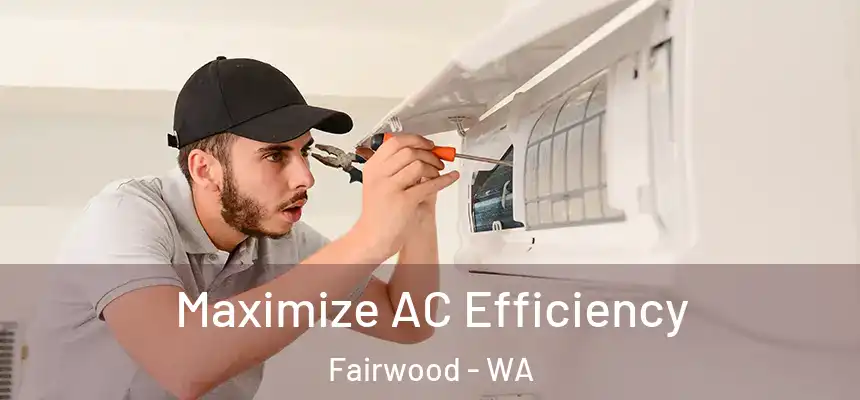 Maximize AC Efficiency Fairwood - WA